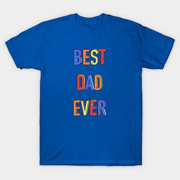 Best Dad Ever T-Shirt by AdamRegester